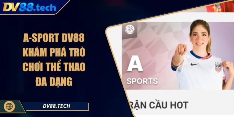 A-Sport DV88 - Khám Phá Trò Chơi Thể Thao Đa Dạng 9 A-Sport DV88 - Khám Phá Trò Chơi Thể Thao Đa Dạng