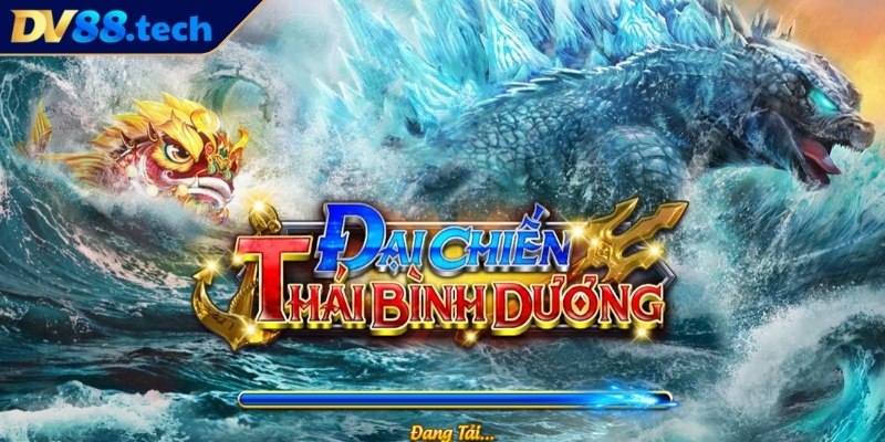 Đại Chiến Thái Bình Dương DV88 - Thưởng Tay Không Kịp Đếm 1 Giới thiệu về game đại chiến thái bình dương DV88