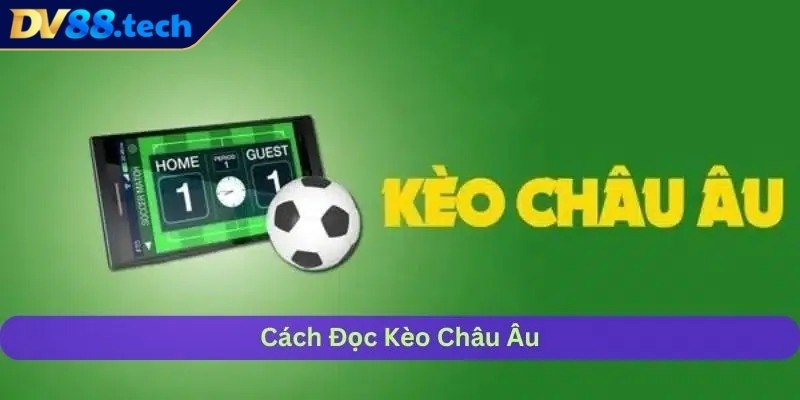 Kèo Châu Âu DV88 - Hướng Dẫn Tính Tiền Và Kinh Nghiệm Chơi 2 Hướng dẫn tính tiền chi tiết trong kèo châu Âu tại DV88