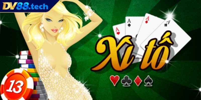Xì Tố DV88 - Hướng Dẫn Cách Chơi Và Kinh Nghiệm Chiến Thắng 1 Giới thiệu về Xì Tố DV88