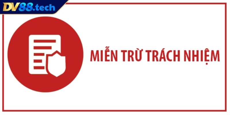 Miễn Trừ Trách Nhiệm DV88 1 Miễn trừ trách nhiệm DV88 về nội dung cung cấp