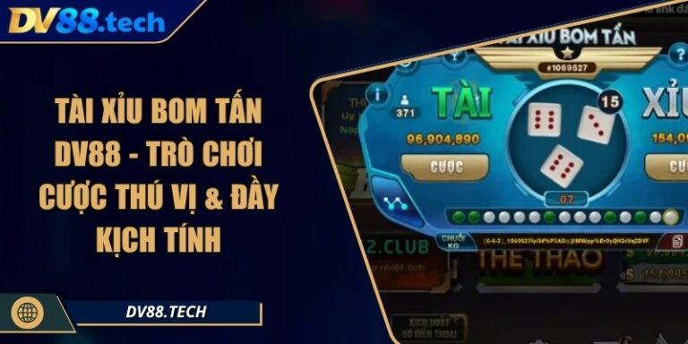 Tài Xỉu Bom Tấn DV88 - Trò Chơi Cược Thú Vị & Đầy Kịch Tính 3 Tài Xỉu Bom Tấn DV88 - Trò Chơi Cược Thú Vị & Đầy Kịch Tính