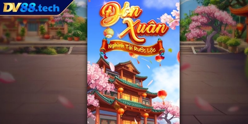 Welcome Spring DV88 – Mở Màn May Mắn Với Quà Tặng Ngập Tràn 1 Thông tin về hình thức giải trí Welcome spring DV88